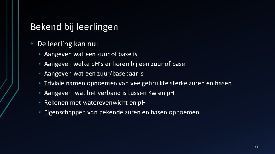 Bekend bij leerlingen • De leerling kan nu: • • Aangeven wat een zuur