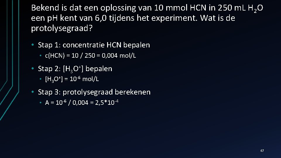 Bekend is dat een oplossing van 10 mmol HCN in 250 m. L H