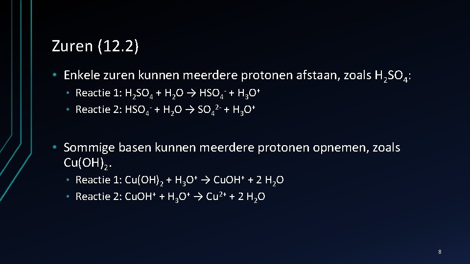 Zuren (12. 2) • Enkele zuren kunnen meerdere protonen afstaan, zoals H 2 SO