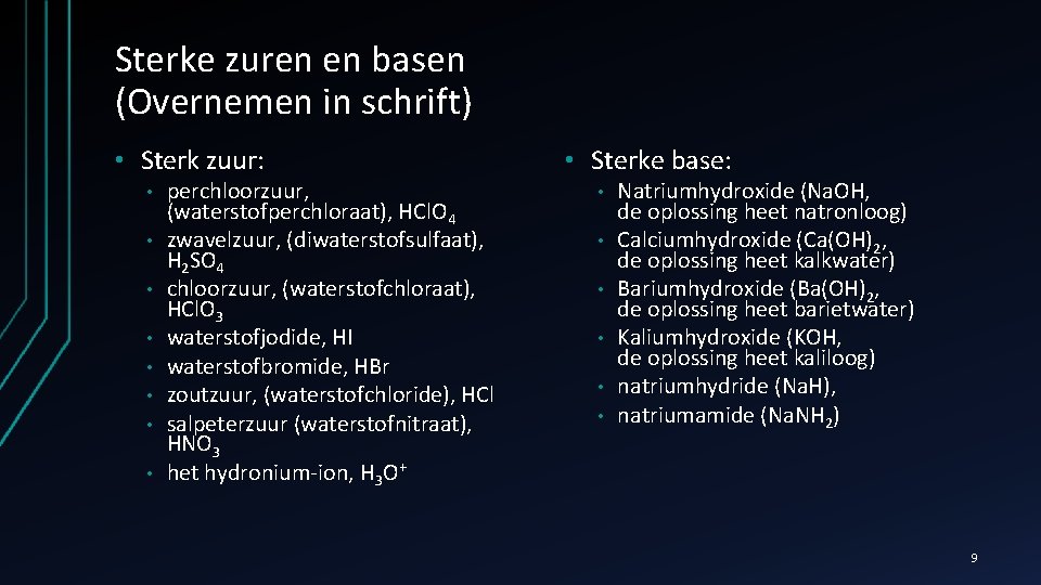 Sterke zuren en basen (Overnemen in schrift) • Sterk zuur: • • perchloorzuur, (waterstofperchloraat),