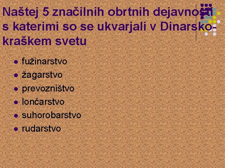 Naštej 5 značilnih obrtnih dejavnosti s katerimi so se ukvarjali v Dinarskokraškem svetu l