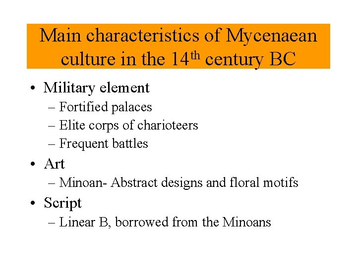 Main characteristics of Mycenaean culture in the 14 th century BC • Military element