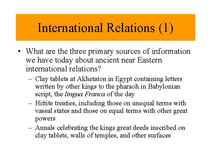 International Relations (1) • What are three primary sources of information we have today