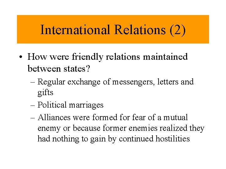 International Relations (2) • How were friendly relations maintained between states? – Regular exchange