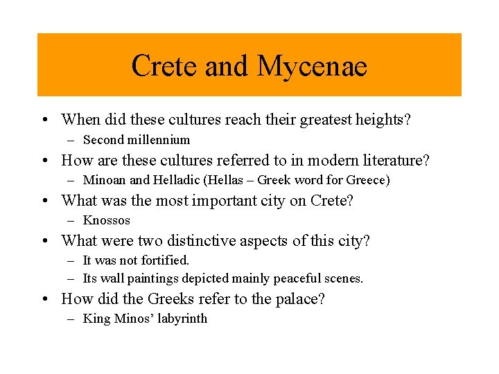 Crete and Mycenae • When did these cultures reach their greatest heights? – Second