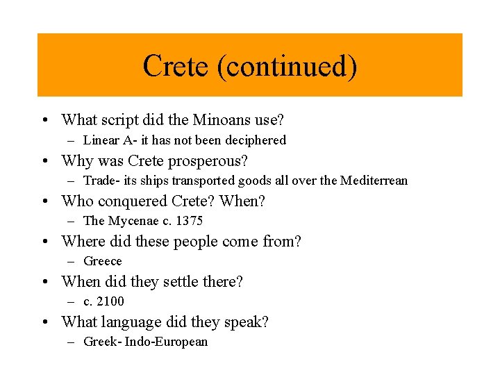 Crete (continued) • What script did the Minoans use? – Linear A- it has