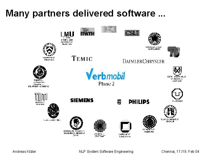 Many partners delivered software. . . Andreas Klüter NLP System Software Engineering Chennai, 17.