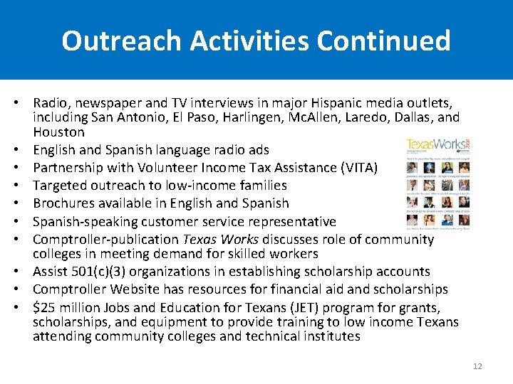 Outreach Activities Continued • Radio, newspaper and TV interviews in major Hispanic media outlets,