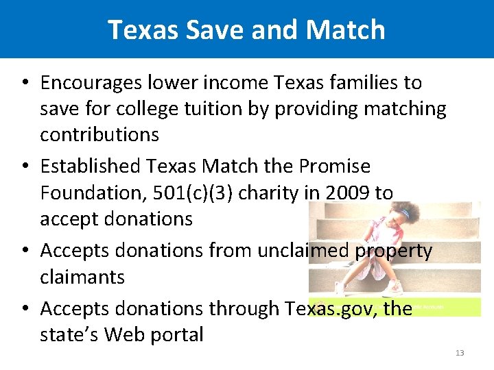 Texas Save and Match • Encourages lower income Texas families to save for college