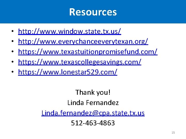 Resources • • • http: //www. window. state. tx. us/ http: //www. everychanceeverytexan. org/