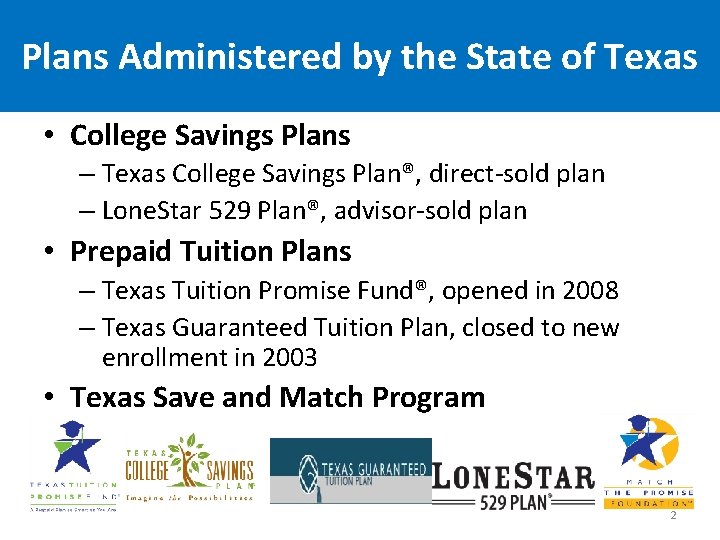 Plans Administered by the State of Texas • College Savings Plans – Texas College