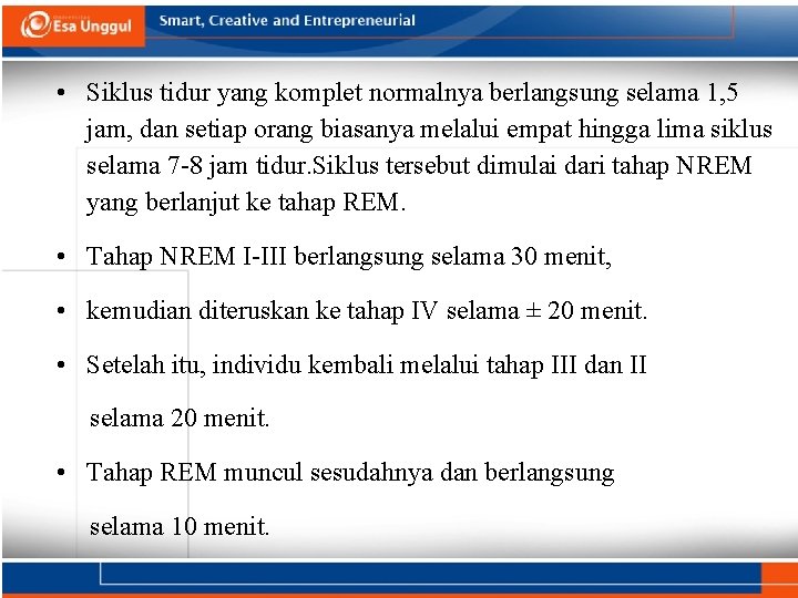  • Siklus tidur yang komplet normalnya berlangsung selama 1, 5 jam, dan setiap