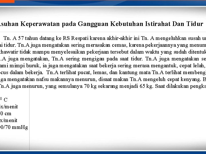 Asuhan Keperawatan pada Gangguan Kebutuhan Istirahat Dan Tidur Tn. A 57 tahun datang ke Asuhan Keperawatan pada Gangguan Kebutuhan Istirahat Dan Tidur Tn. A 57 tahun datang ke