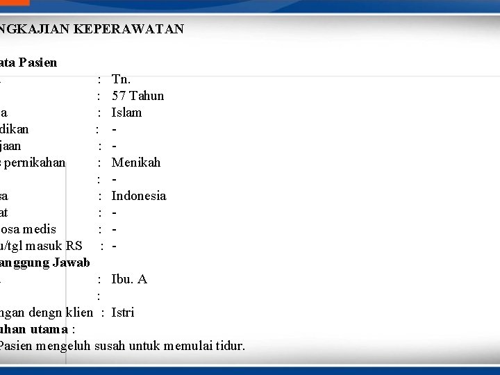 NGKAJIAN KEPERAWATAN ata Pasien a : Tn. : 57 Tahun ma : Islam dikan