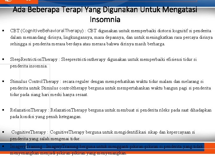 Ada Beberapa Terapi Yang Digunakan Untuk Mengatasi Insomnia § CBT (Cognitive. Behavioral. Therapy) :