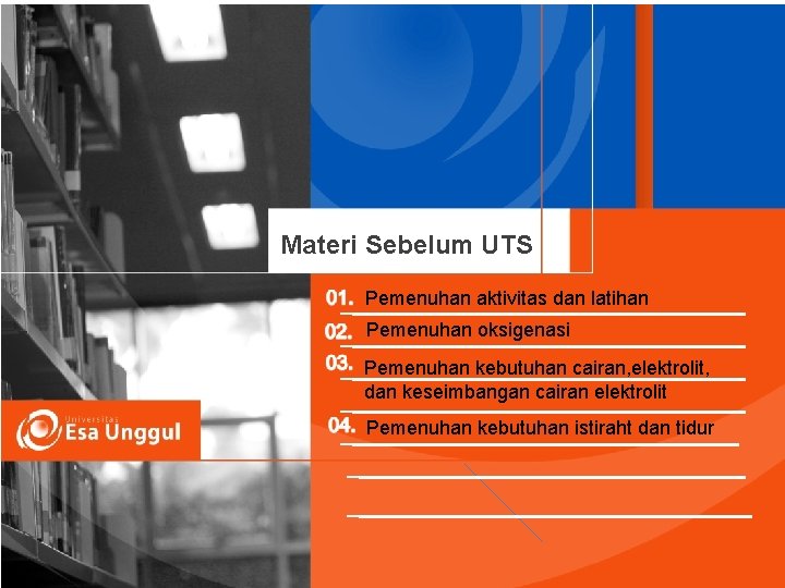 Materi Sebelum UTS Pemenuhan aktivitas dan latihan Pemenuhan oksigenasi Pemenuhan kebutuhan cairan, elektrolit, dan Materi Sebelum UTS Pemenuhan aktivitas dan latihan Pemenuhan oksigenasi Pemenuhan kebutuhan cairan, elektrolit, dan