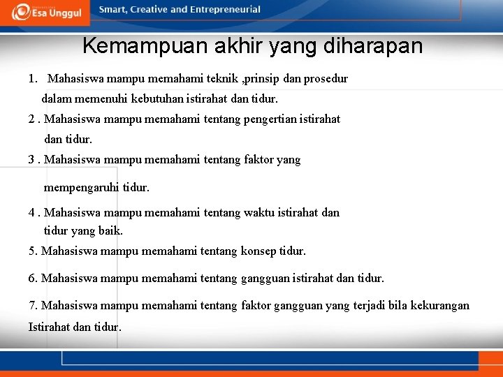 Kemampuan akhir yang diharapan 1. Mahasiswa mampu memahami teknik , prinsip dan prosedur dalam