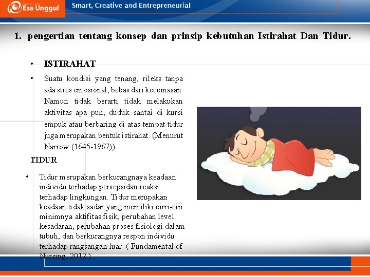 1. pengertian tentang konsep dan prinsip kebutuhan Istirahat Dan Tidur. • ISTIRAHAT • Suatu