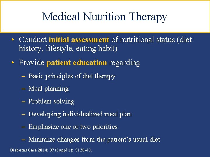 Medical Nutrition Therapy • Conduct initial assessment of nutritional status (diet history, lifestyle, eating
