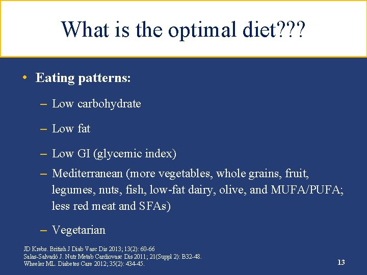 What is the optimal diet? ? ? • Eating patterns: – Low carbohydrate –