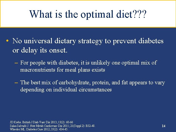 What is the optimal diet? ? ? • No universal dietary strategy to prevent