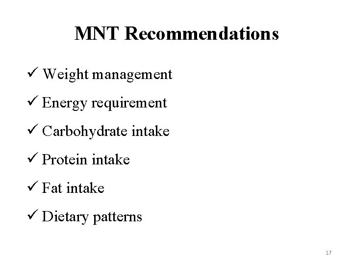 MNT Recommendations ü Weight management ü Energy requirement ü Carbohydrate intake ü Protein intake