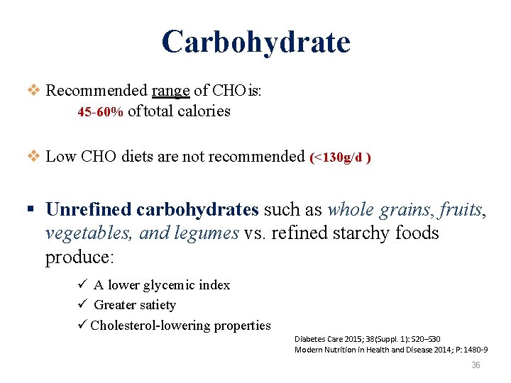 Carbohydrate v Recommended range of CHO is: 45 -60% of total calories v Low