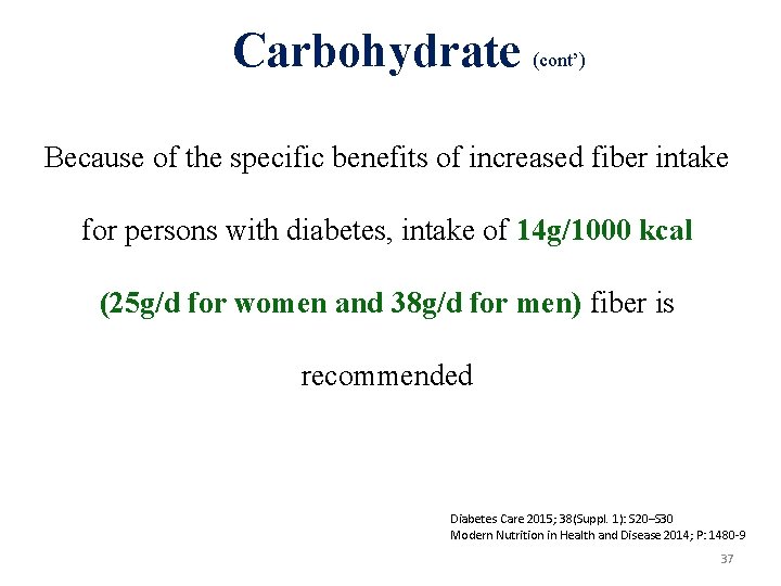Carbohydrate (cont’) Because of the specific benefits of increased fiber intake for persons with