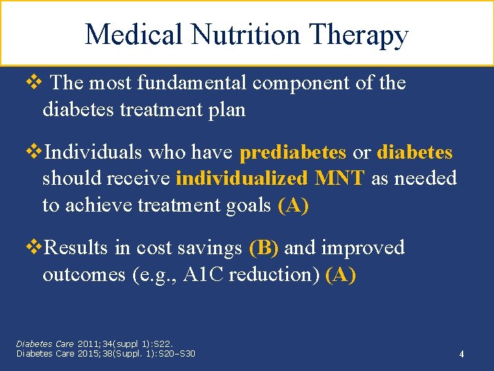 Medical Nutrition Therapy v The most fundamental component of the diabetes treatment plan v.