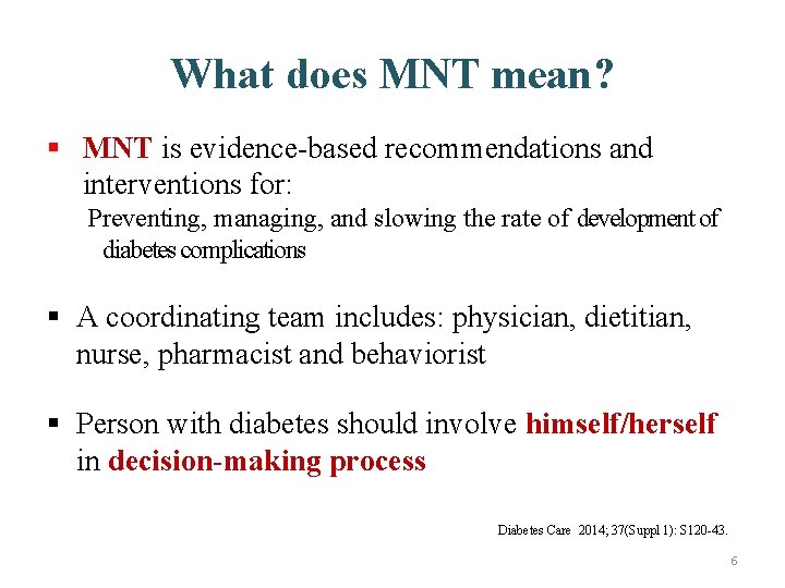 What does MNT mean? § MNT is evidence-based recommendations and interventions for: Preventing, managing,