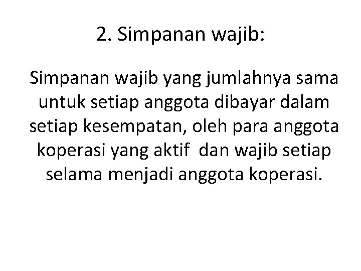 2. Simpanan wajib: Simpanan wajib yang jumlahnya sama untuk setiap anggota dibayar dalam setiap