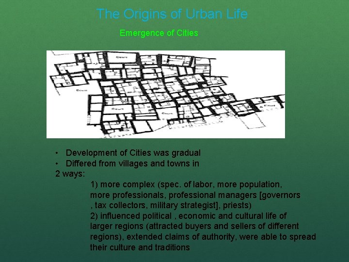 The Origins of Urban Life Emergence of Cities • Development of Cities was gradual