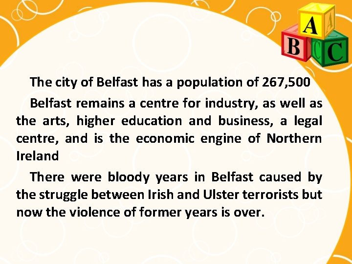 The city of Belfast has a population of 267, 500 Belfast remains a centre