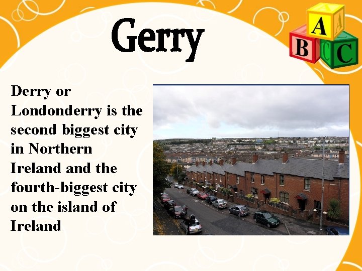 Derry or Londonderry is the second biggest city in Northern Ireland the fourth-biggest city