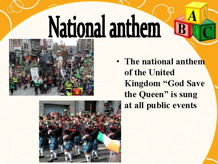  • The national anthem of the United Kingdom “God Save the Queen” is
