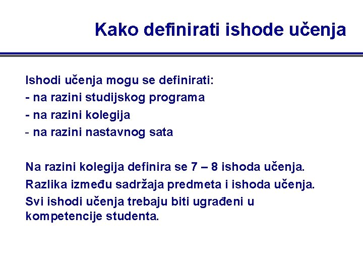 Kako definirati ishode učenja Ishodi učenja mogu se definirati: - na razini studijskog programa