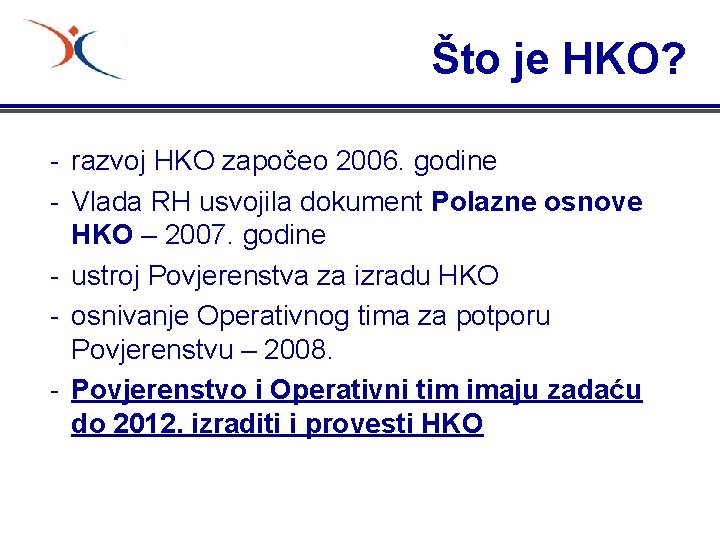 Što je HKO? - razvoj HKO započeo 2006. godine - Vlada RH usvojila dokument