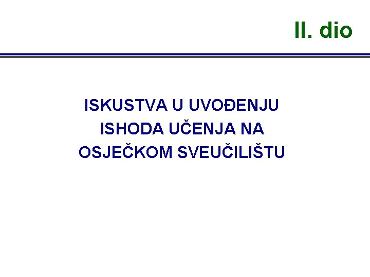 II. dio ISKUSTVA U UVOĐENJU ISHODA UČENJA NA OSJEČKOM SVEUČILIŠTU 