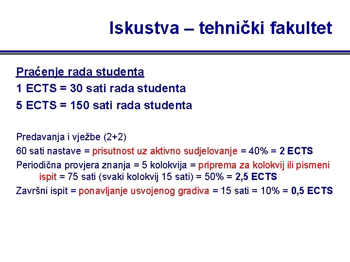 Iskustva – tehnički fakultet Praćenje rada studenta 1 ECTS = 30 sati rada studenta