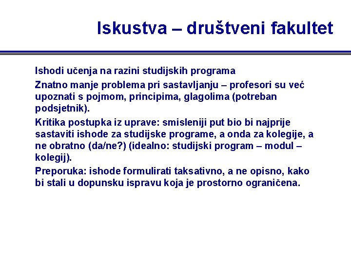 Iskustva – društveni fakultet Ishodi učenja na razini studijskih programa Znatno manje problema pri