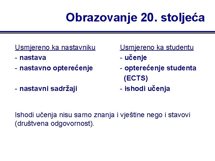 Obrazovanje 20. stoljeća Usmjereno ka nastavniku - nastava - nastavno opterećenje - nastavni sadržaji