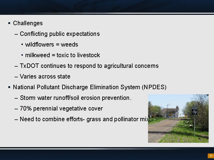 § Challenges – Conflicting public expectations • wildflowers = weeds • milkweed = toxic