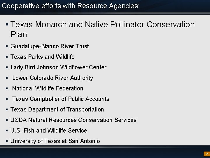 Cooperative efforts with Resource Agencies: § Texas Monarch and Native Pollinator Conservation Plan §