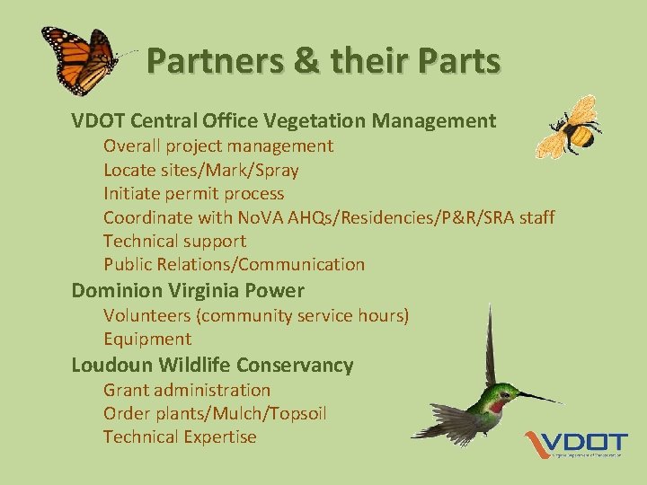 Partners & their Parts VDOT Central Office Vegetation Management Overall project management Locate sites/Mark/Spray