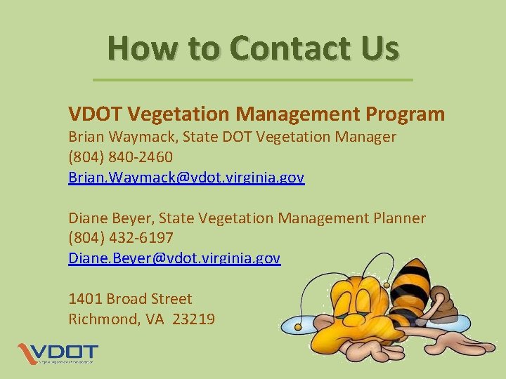 How to Contact Us VDOT Vegetation Management Program Brian Waymack, State DOT Vegetation Manager