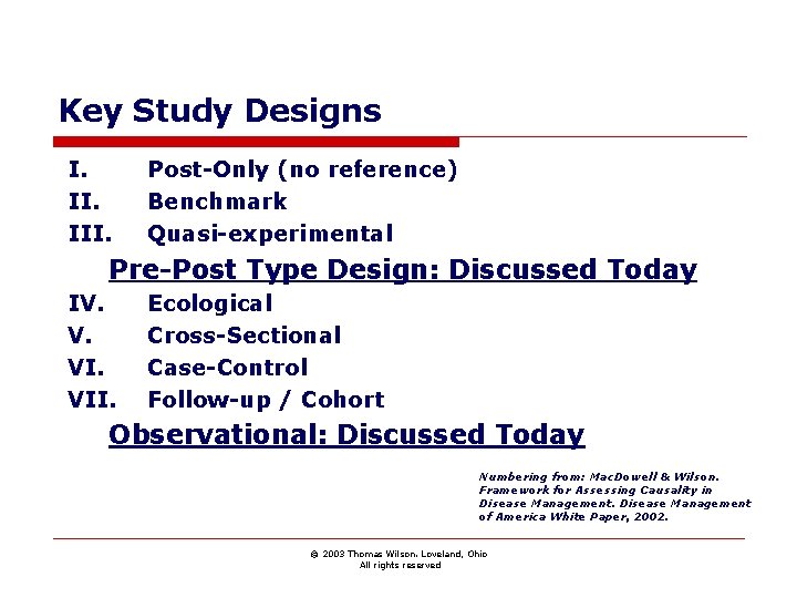 Key Study Designs I. III. Post-Only (no reference) Benchmark Quasi-experimental Pre-Post Type Design: Discussed