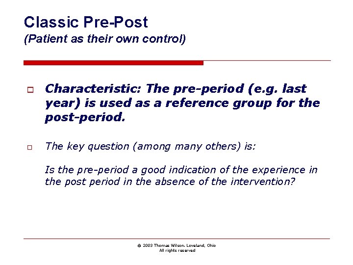 Classic Pre-Post (Patient as their own control) o o Characteristic: The pre-period (e. g.