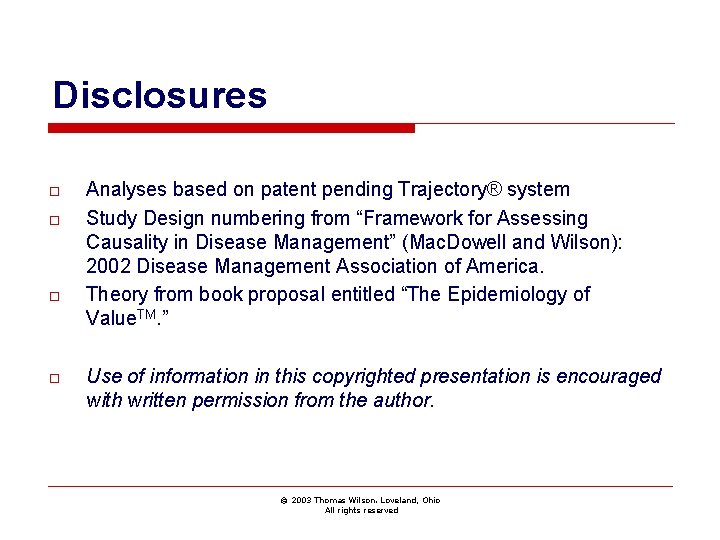 Disclosures o o Analyses based on patent pending Trajectory® system Study Design numbering from