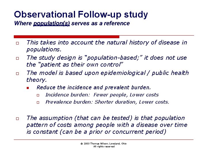 Observational Follow-up study Where population(s) serves as a reference o o o This takes