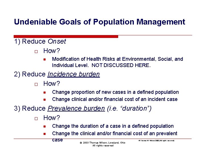 Undeniable Goals of Population Management 1) Reduce Onset o How? n Modification of Health